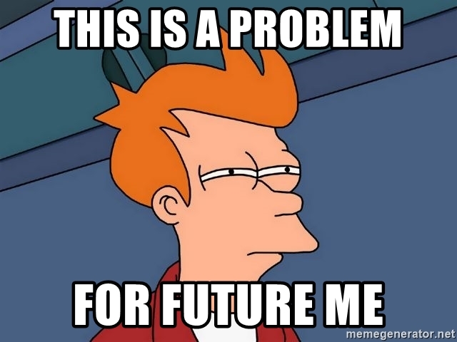 this-is-a-problem-for-future-me
