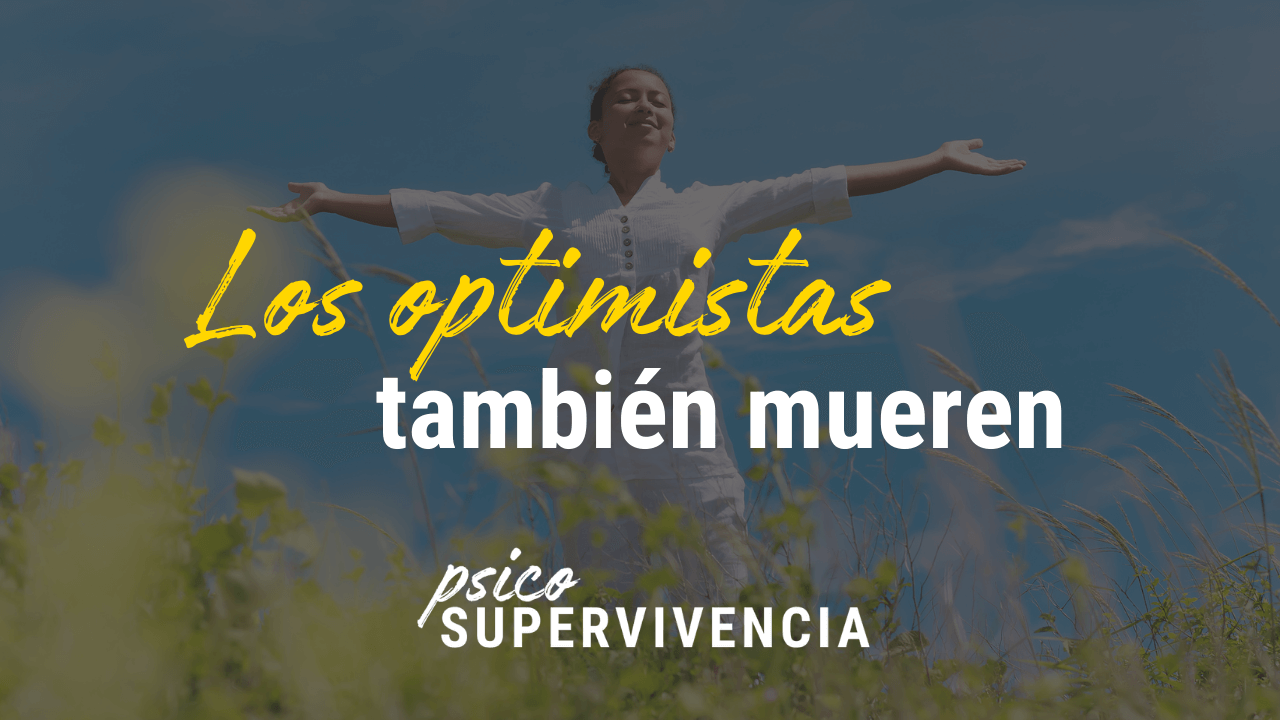 Los optimistas también mueren