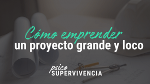 Cómo emprender un Proyecto Grande y Loco, o lo que el NaNoWriMo me enseñó