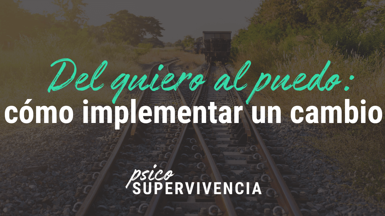 Del quiero al puedo: cómo implementar un cambio