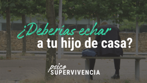 ¿Deberías echar a tu hijo de casa?