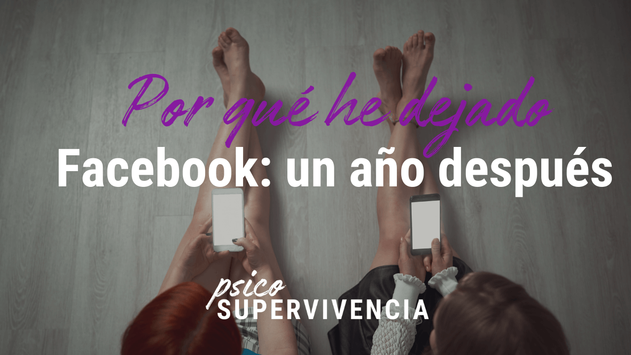 Por qué he dejado Facebook: un año después