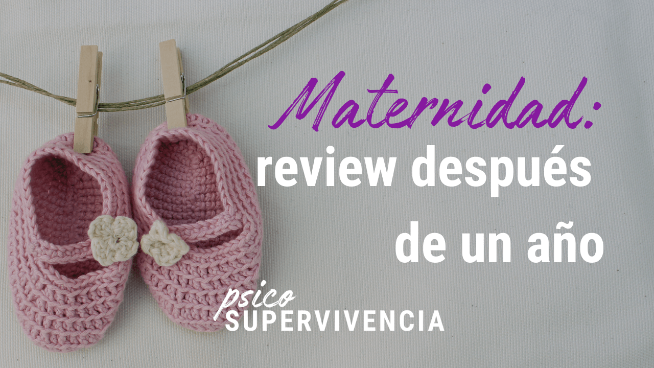 Maternidad: review después de un año