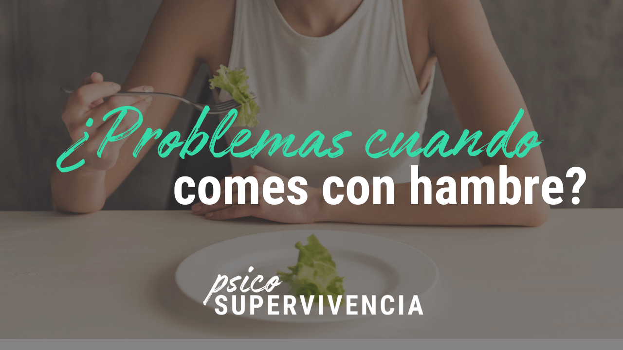 ¿Problemas cuando comes con hambre?