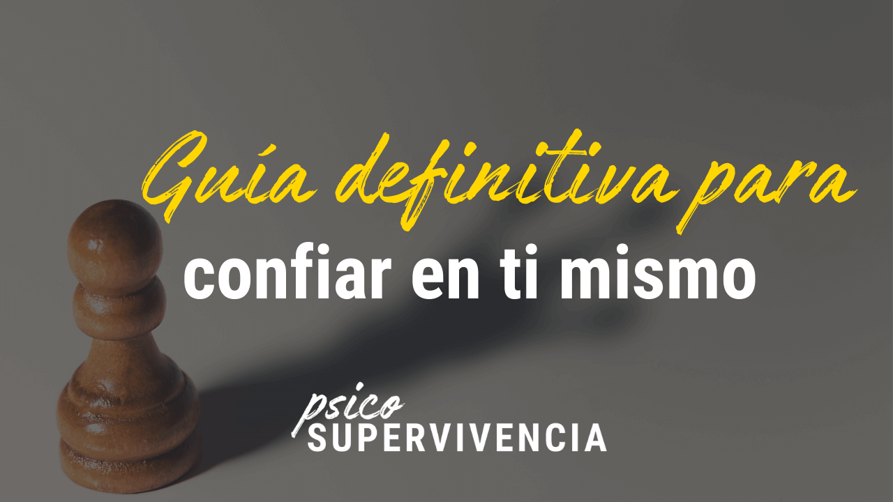 Guía definitiva para confiar en ti mismo