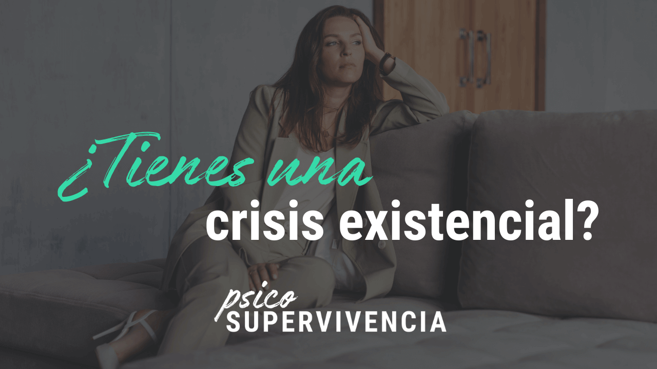 Tienes una crisis existencial
