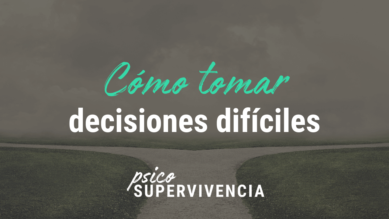 Cómo tomar decisiones difíciles